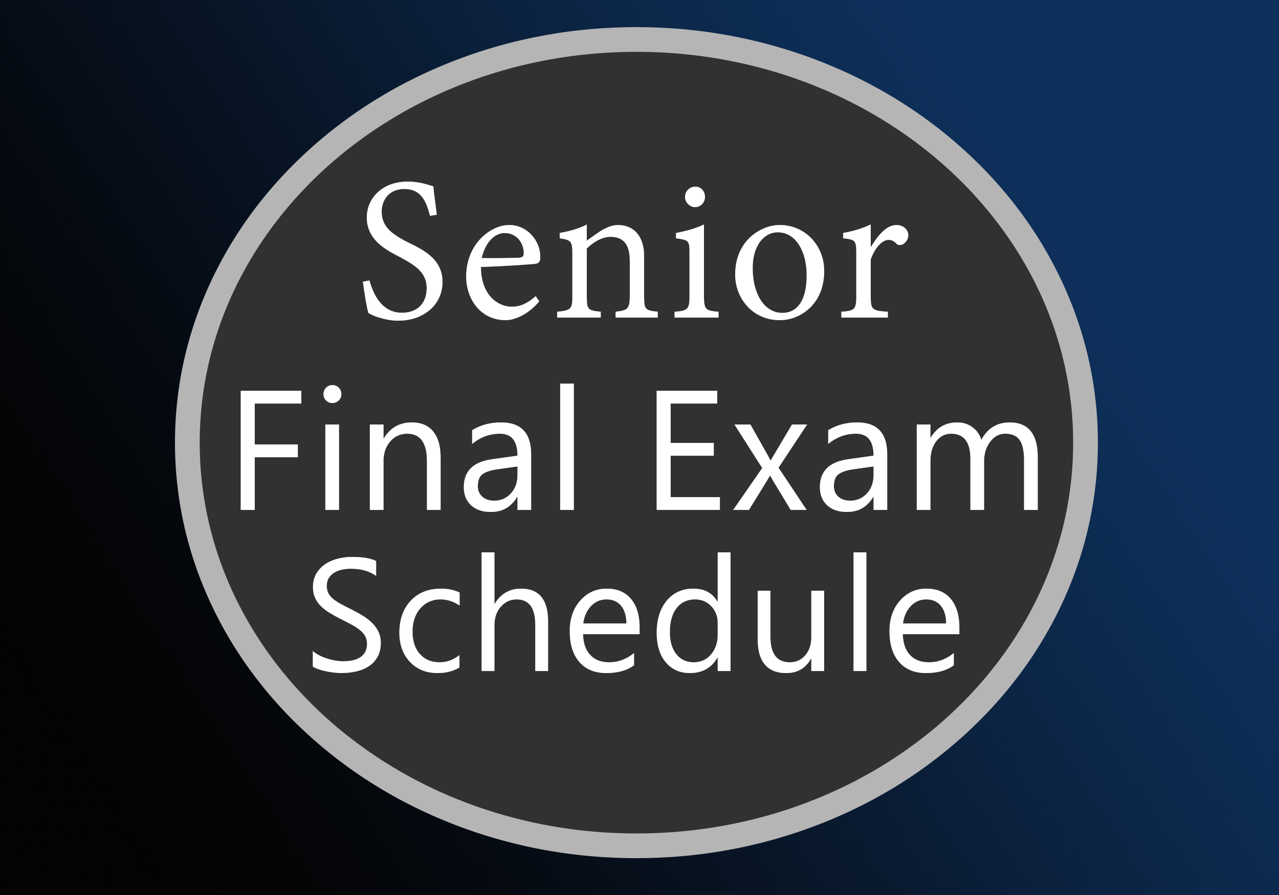 Senior Finals Schedule